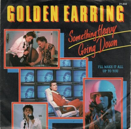 Golden Earring - Something heavy going down + I'll make it all (Vinylsingle)