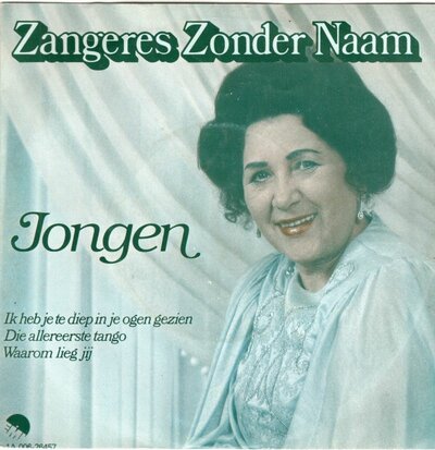 Zangeres Zonder Naam - Jongen + Ik heb je te diep in je ogen gezien.Die allereerste tango.Waarom lieg jij (Vinylsingle)