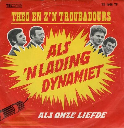 Theo en zijn Troubadours - Als 'n lading dynamiet + Als onze liefde (Vinylsingle)