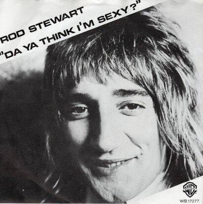 Rod Stewart - Da ya think I'm sexy + Dirty weekend (Vinylsingle)