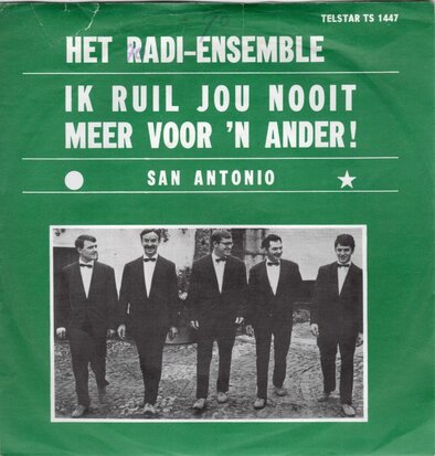 Radi Ensemble - Ik ruil je nooit meer voor 'n ander + San Antonio (Vinylsingle)