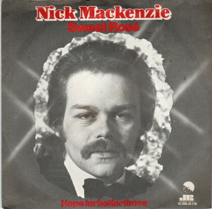 Nick Mackenzie - Sweet rose + Hope for better times (Vinylsingle)