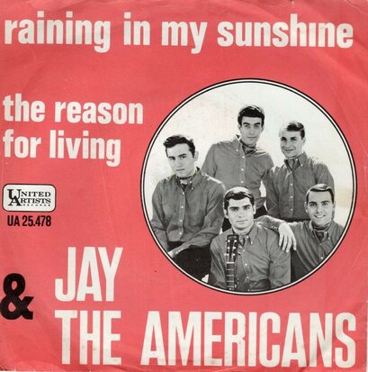 Jay & the Americans - Raining In My Sunshine + The Reason For Living (Vinylsingle)