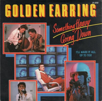 Golden Earring - Something heavy going down + I'll make it all (Vinylsingle)