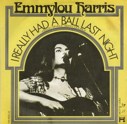 Emmylou Harris - I really had a ball last night + Wheels (Vinylsingle)
