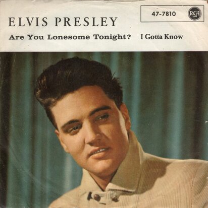 Elvis Presley - Are you lonesome tonight + I gotta know (Vinylsingle)