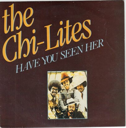 Chi-Lites - Have you seen her + Give more power to the people (Vinylsingle)