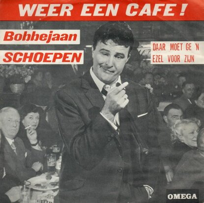 Bobbejaan Schoepen - Weer een cafe + Daar meot ge 'n ezel voor zijn (Vinylsingle)