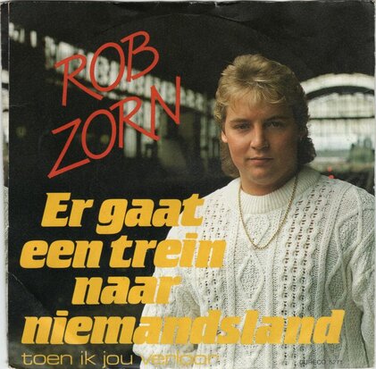 Rob Zorn - Er gaat een trein naar niemandsland + Toen ik jou verloor (Vinylsingle)