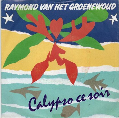 Raymond van het Groenewoud - Calypso ce soir + Dommer kan het niet (Vinylsingle)