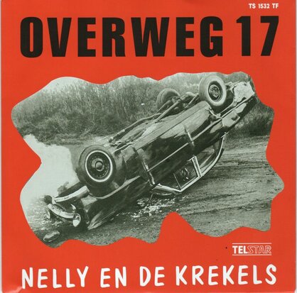 Nelly en de Rekels - Overweg 17 + Vandaag Ga Je Trouwen (Vinylsingle)