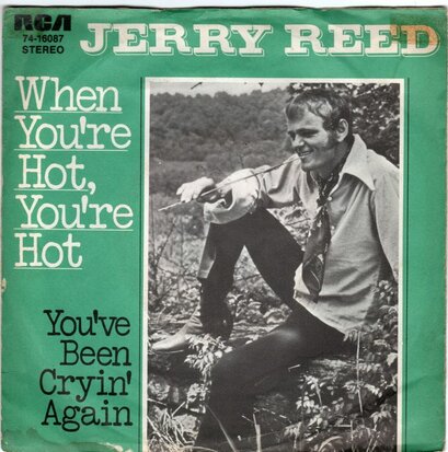 Jerry Reed - When you're hot you're hot + You've been cryin' again (Vinylsingle)