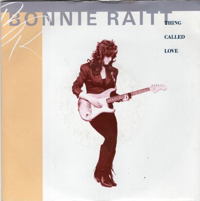 Bonnie Raitt - Thing called love + Nobody's girl (Vinylsingle)