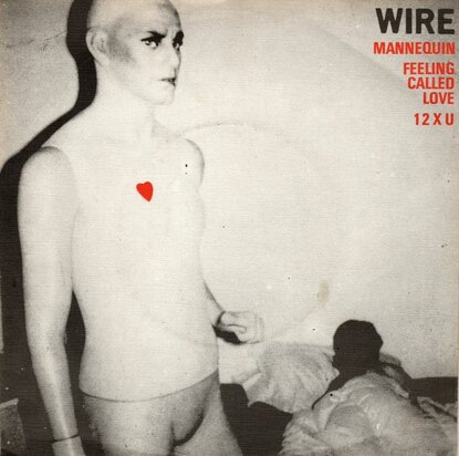 Wire - Mannequin + Feeling Called Love + 12XU (Vinylsingle)