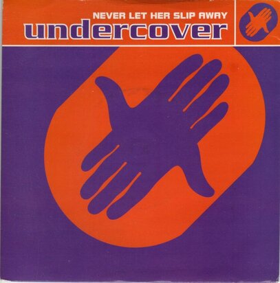 Undercover - Never let her slip away + Sha do (Vinylsingle)