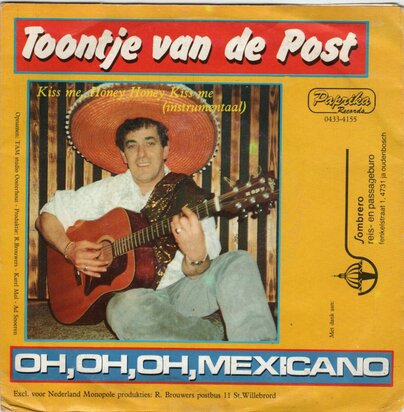 Toontje van de Post - Oh oh oh Mexicano + Kiss me. honey honey kiss me (Vinylsingle)