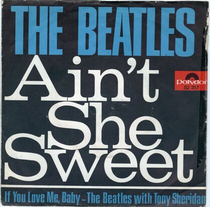 The Beatles - Ain't she sweet + If you love me baby (Vinylsingle)