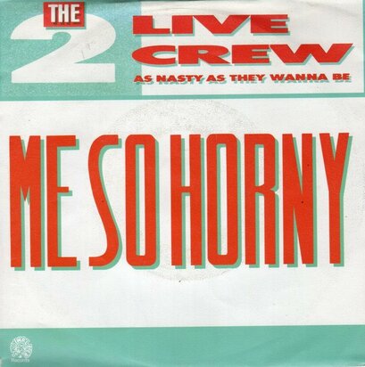 The 2 Live Crew - Me so horny (clean) + (Nasty version) (Vinylsingle)