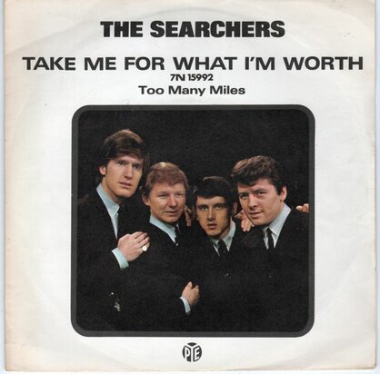 Searchers - Take me for what I'm worth + Too many miles (Vinylsingle)