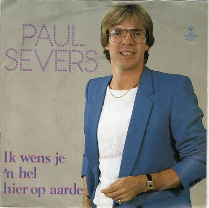 Paul Severs - Ik wens je een hel hier op aarde + Zeg is dat niet wondermooi  (Vinylsingle)