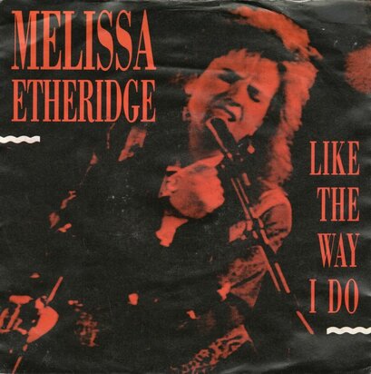 Melissa Etheridge - Like the way I do + Bring me some water (Vinylsingle)