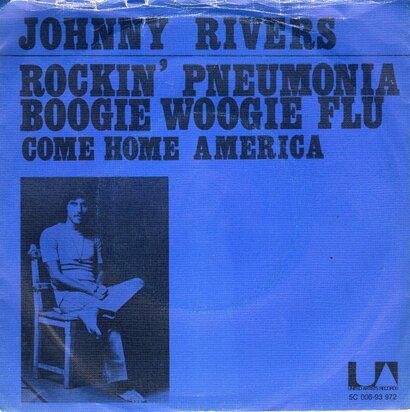 Johnny Rivers - Rockin'  pneumonia + Come home America (Vinylsingle)