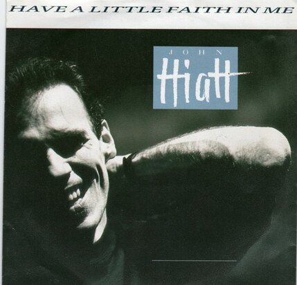 John Hiatt - Have a little faith in me + Lipstick sunset (Vinylsingle)
