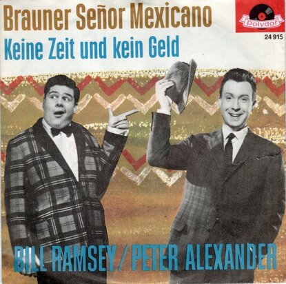 Bill Ramsey & Peter Alexander - Brauner Senor Mexicano + Keine Zeit Und Kein Geld (Vinylsingle)