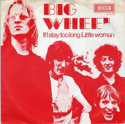 Big Wheel - If I stay too long + Little woman (Vinylsingle)