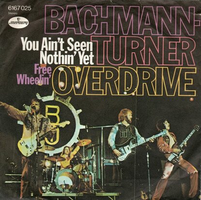 Bachman Turner Overdrive - You ain't seen nothin' yet + Free wheelin' (Vinylsingle)