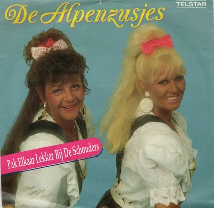 Alpenzusjes - Pak elkaar lekker bij de schouders + Mein kleiner.. (Vinylsingle)