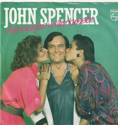 John Spencer - Alle meisjes willen kussen + Kom dicht bij (Vinylsingle)