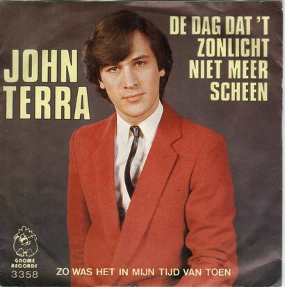 John Terra - De Dag Dat 't Zonlicht Niet Meer Scheen + Zo Was Het In Mijn Tijd Van Toen (Vinylsingle)
