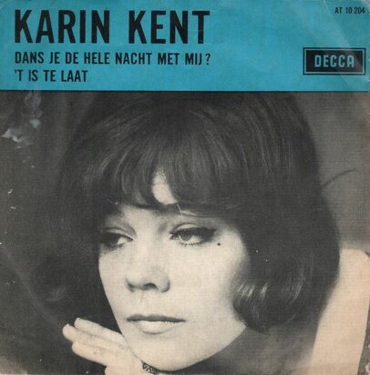 Karin Kent - Dans je de hele nacht met mij + 'T is te laat (Vinylsingle)