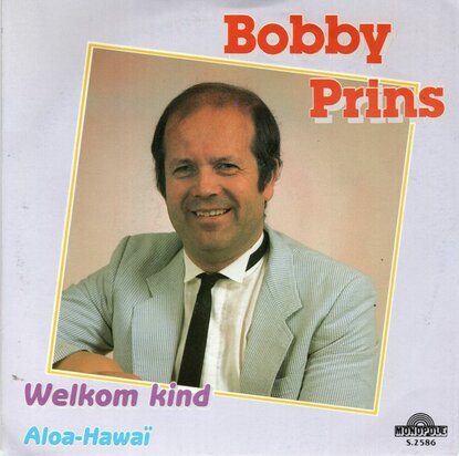 Bobby Prins - Welkom kind + Aloa-Hawaii (Vinylsingle)