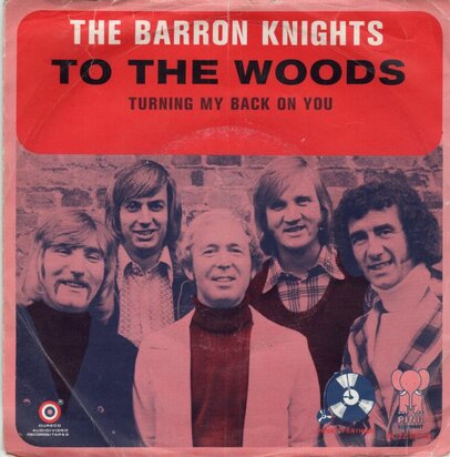 Barron Knights - To The Woods + Turning My Back On You (Vinylsingle)