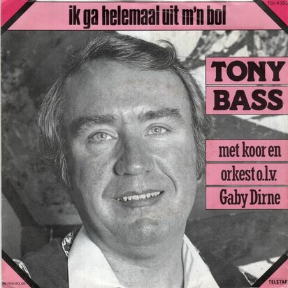 Tony Bass - Ik ga helemaal uit m'n bol + Wij zijn de? (Vinylsingle)