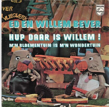 Ed en Willem Bever - Hup daar is Willem! + M'n bloementuin in m'n wondertuin (Vinylsingle)