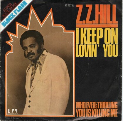 Z.Z. Hill - I Keep On Lovin' You + Who Ever's Thrilling You Is Killing Me (Vinylsingle)