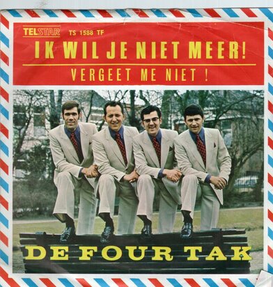 Four Tak - Ik wil je niet meer + Vergeet mij niet (Vinylsingle)