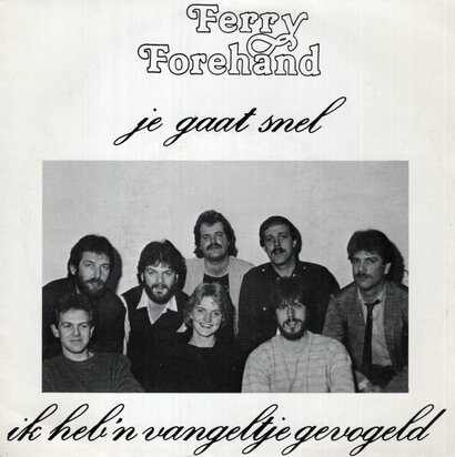 Ferry Forehand - Je Gaat Snel + Ik Heb ?n Vangeltje Gevogeld (Vinylsingle)