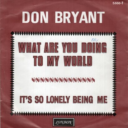 Don Bryant - What Are You Doing To My World + It's So Lonely Being Me (Vinylsingle)