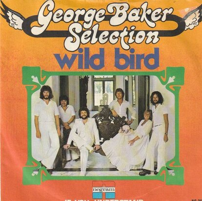 George Baker Selection - Wild bird + If you understand (Vinylsingle)
