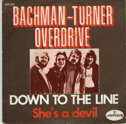 Bachman Turner Overdrive - Down to the line + She's a devil (Vinylsingle)