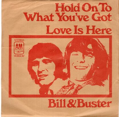 Bill & Buster - Hold on to what you've got + Love is here (Vinylsingle)