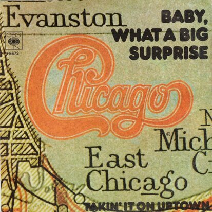 Chicago - Baby what a big surprise + Takin' it on uptown (Vinylsingle)