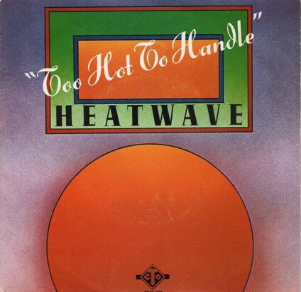 Heatwave - Too Hot To Handle + Slip Your Disc To This (Vinylsingle)