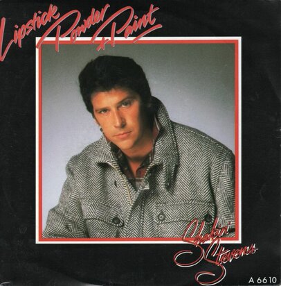 Shakin' Stevens - Lipstick powder and paint + I'll give you (Vinylsingle)