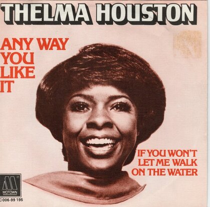 Thelma Houston - Any Way You Like It + If You Won't Let Me Walk On The Water (Vinylsingle)
