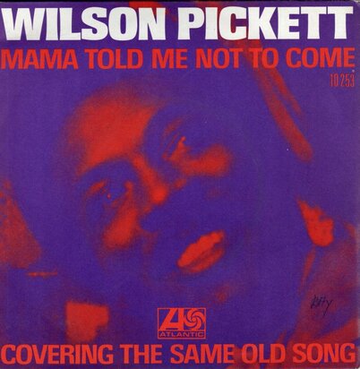 Wilson Pickett   - Mama Told Me Not To Come + Covering The Same Old Ground (Vinylsingle)
